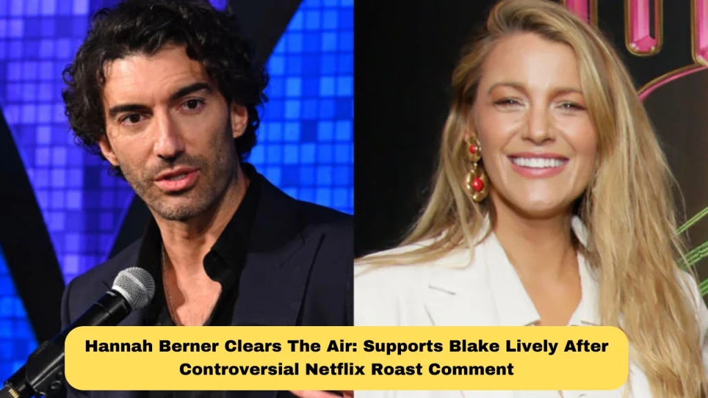 Hannah Berner Clears The Air: Supports Blake Lively After Controversial Netflix Roast Comment
