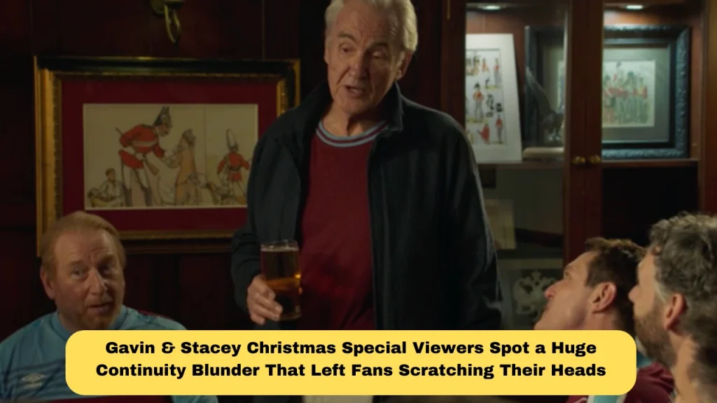 Gavin & Stacey Christmas Special Viewers Spot A Huge Continuity Blunder That Left Fans Scratching Their Heads