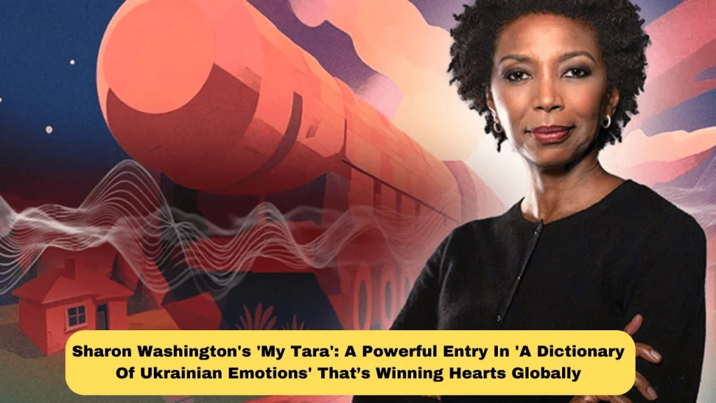 Sharon Washington's 'My Tara': A Powerful Entry In 'A Dictionary Of Ukrainian Emotions' That’s Winning Hearts Globally