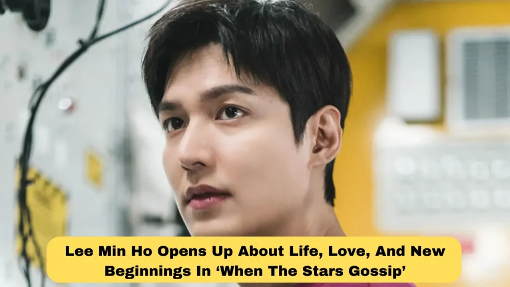 Lee Min Ho Opens Up About Life, Love, And New Beginnings In ‘When The Stars Gossip’