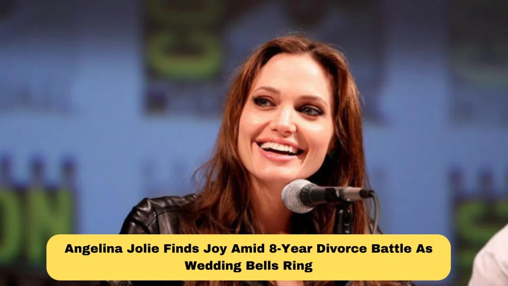 Angelina Jolie Finds Joy Amid 8-Year Divorce Battle As Wedding Bells Ring