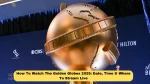How To Watch The Golden Globes 2025: Date, Time & Where To Stream Live