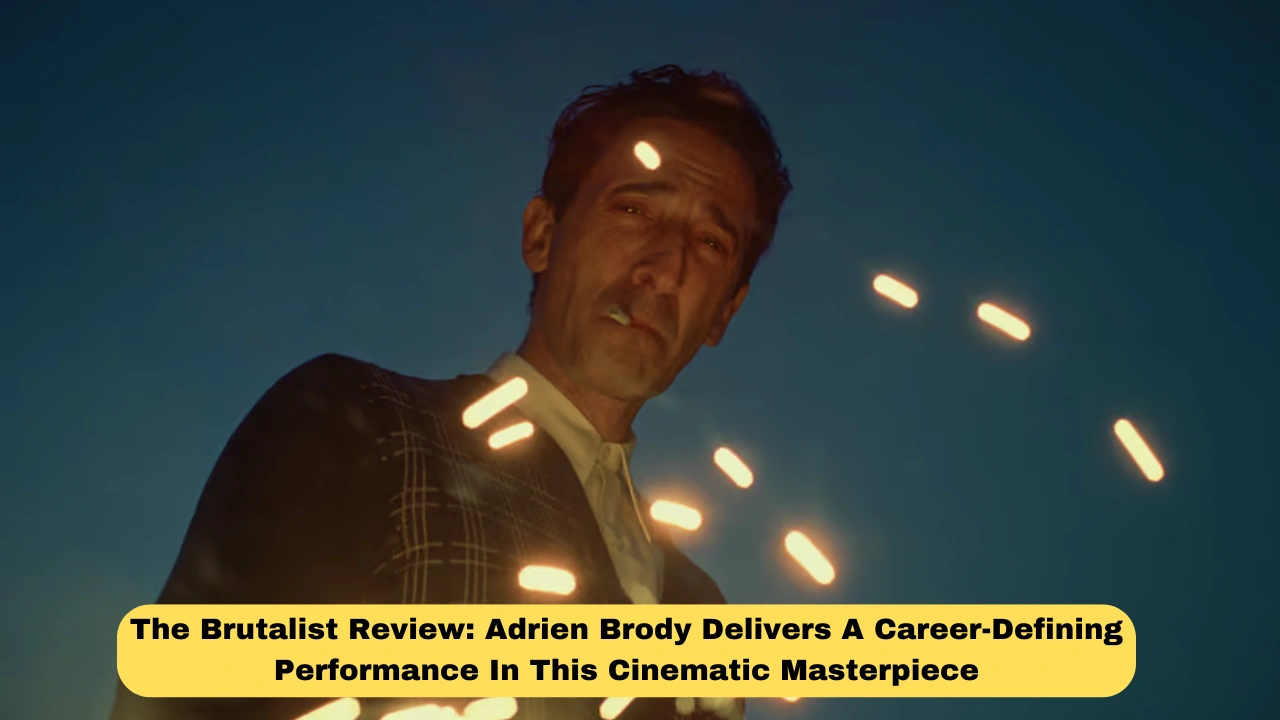 The Brutalist Review: Adrien Brody Delivers A Career-Defining Performance In This Cinematic Masterpiece