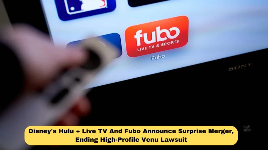 Disney's Hulu + Live TV And Fubo Announce Surprise Merger, Ending High-Profile Venu Lawsuit