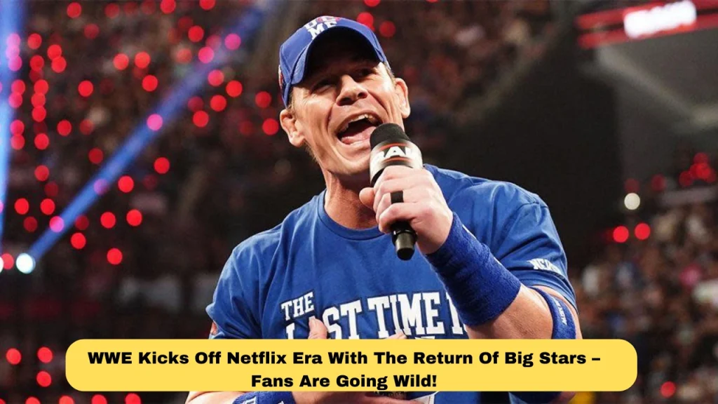 WWE Kicks Off Netflix Era With The Return Of Big Stars – Fans Are Going Wild!