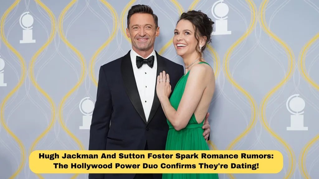 Hugh Jackman And Sutton Foster Spark Romance Rumors: The Hollywood Power Duo Confirms They're Dating!