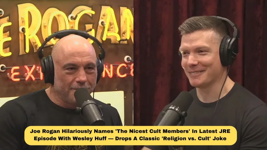 Joe Rogan Hilariously Names 'The Nicest Cult Members' In Latest JRE Episode With Wesley Huff — Drops A Classic 'Religion vs. Cult' Joke
