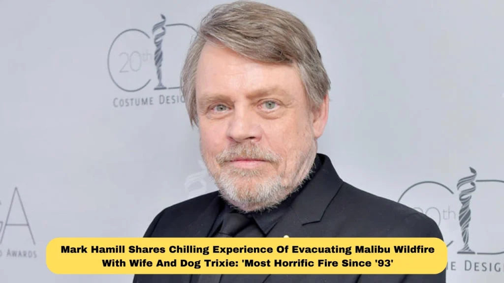 Mark Hamill Shares Chilling Experience Of Evacuating Malibu Wildfire With Wife And Dog Trixie: 'Most Horrific Fire Since '93'