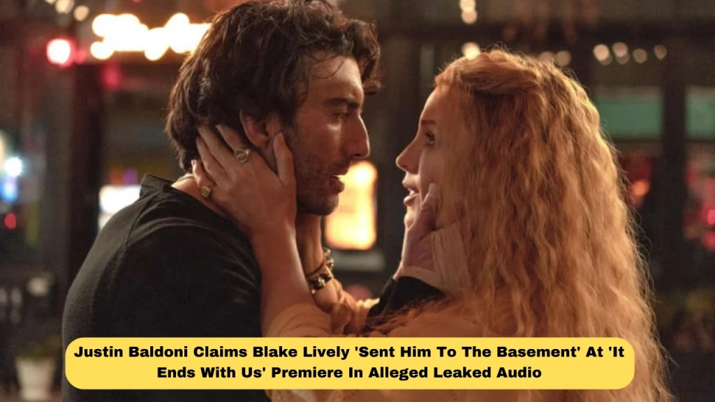 Justin Baldoni Claims Blake Lively 'Sent Him To The Basement' At 'It Ends With Us' Premiere In Alleged Leaked Audio