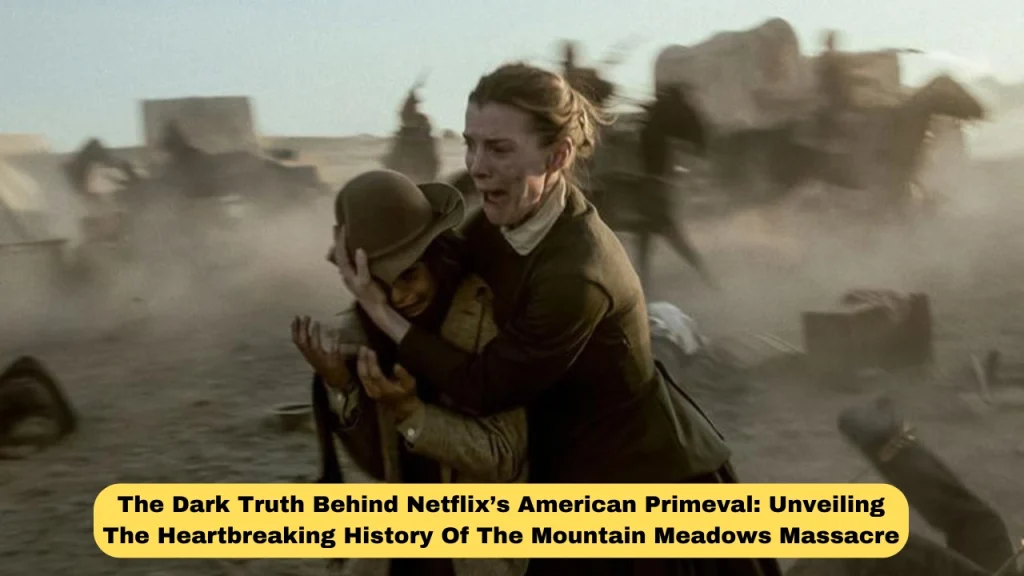 The Dark Truth Behind Netflix’s American Primeval: Unveiling The Heartbreaking History Of The Mountain Meadows Massacre