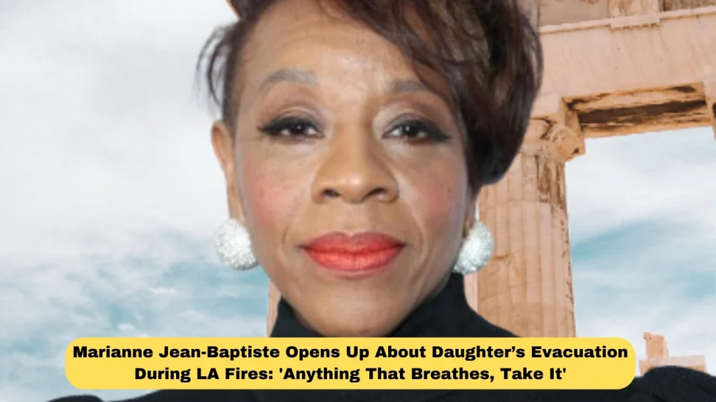 "Marianne Jean-Baptiste Opens Up About Daughter’s Evacuation During LA Fires: 'Anything That Breathes, Take It'"