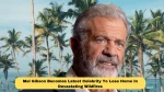 Mel Gibson Becomes Latest Celebrity To Lose Home In Devastating Wildfires