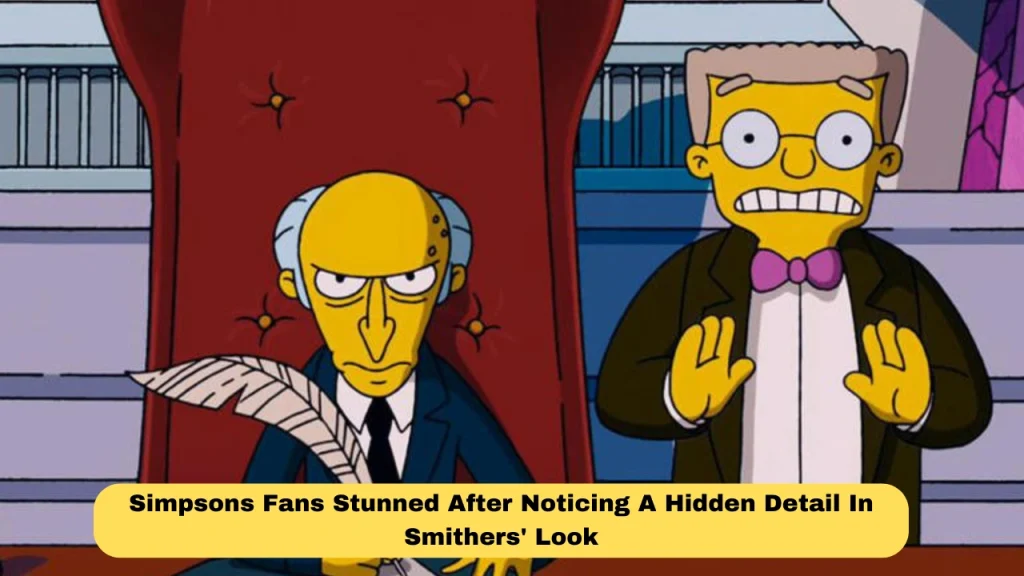 Simpsons Fans Stunned After Noticing A Hidden Detail In Smithers' Look