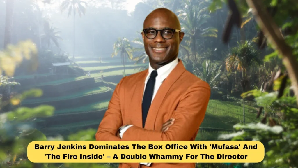 Barry Jenkins Dominates The Box Office With 'Mufasa' And 'The Fire Inside' – A Double Whammy For The Director
