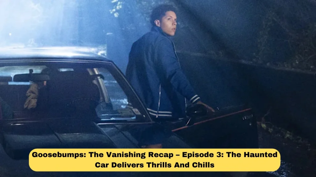 Goosebumps: The Vanishing Recap – Episode 3: The Haunted Car Delivers Thrills And Chills