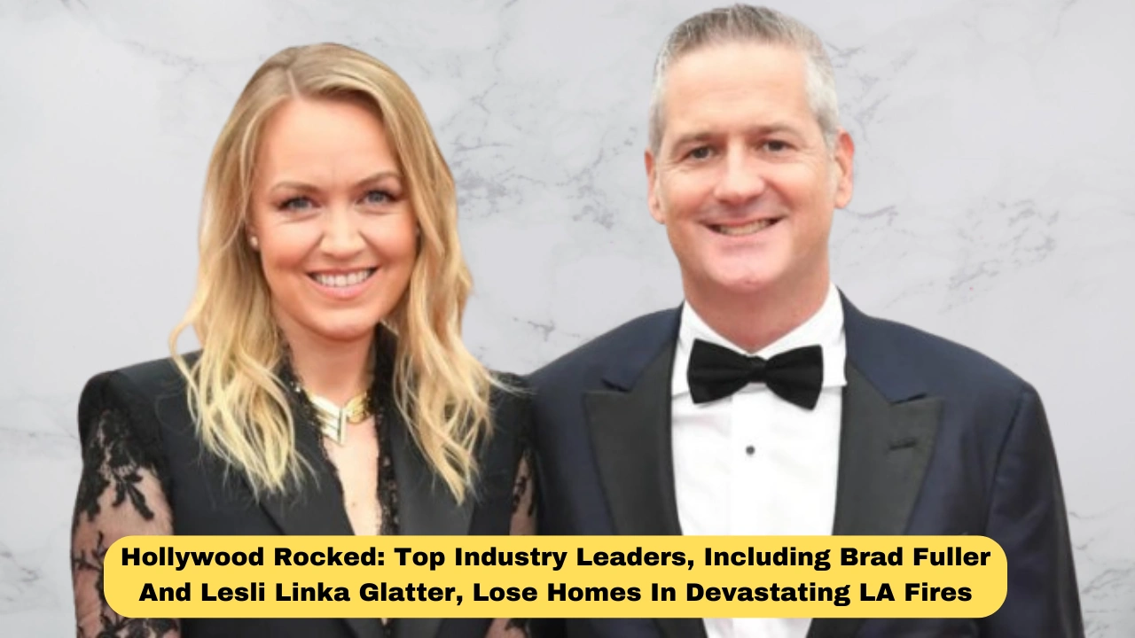 Hollywood Rocked: Top Industry Leaders, Including Brad Fuller And Lesli Linka Glatter, Lose Homes In Devastating LA Fires