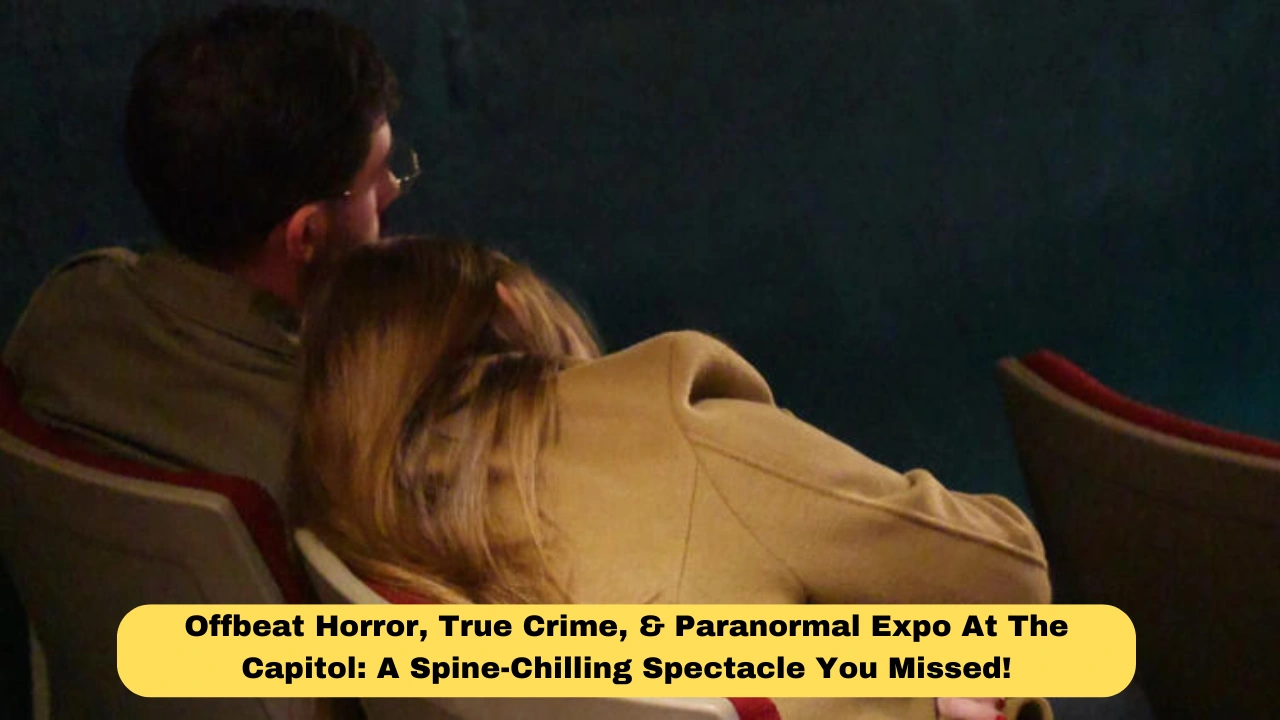 Offbeat Horror, True Crime, & Paranormal Expo At The Capitol: A Spine-Chilling Spectacle You Missed!