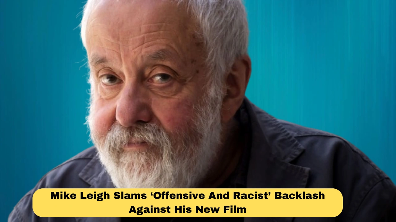 Mike Leigh Slams ‘Offensive And Racist’ Backlash Against His New Film