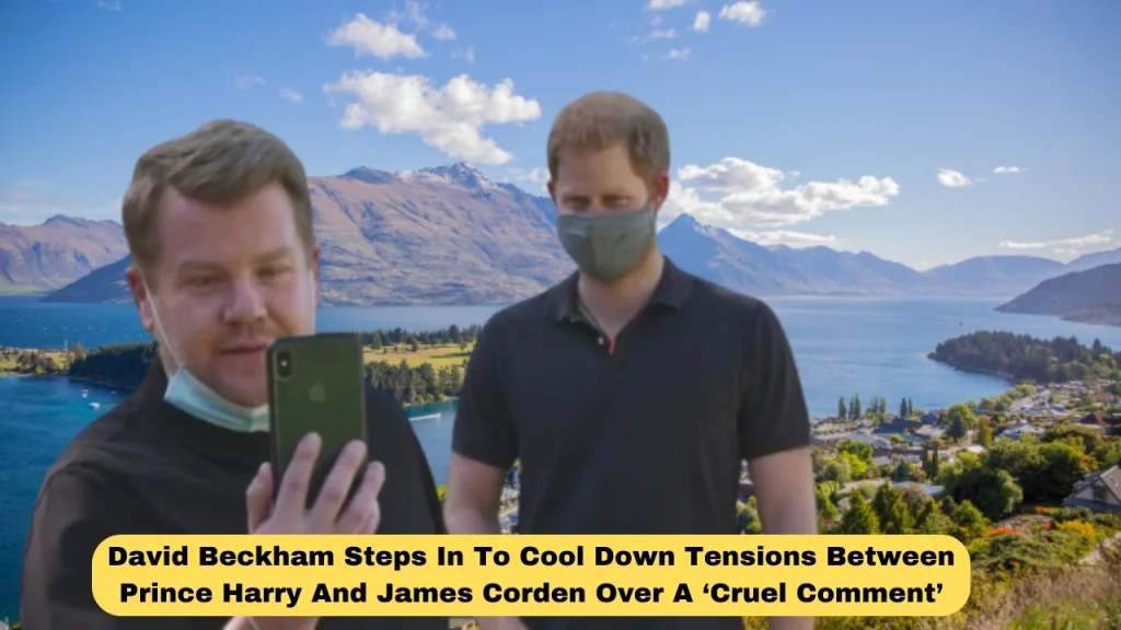 David Beckham Steps In To Cool Down Tensions Between Prince Harry And James Corden Over A ‘Cruel Comment’