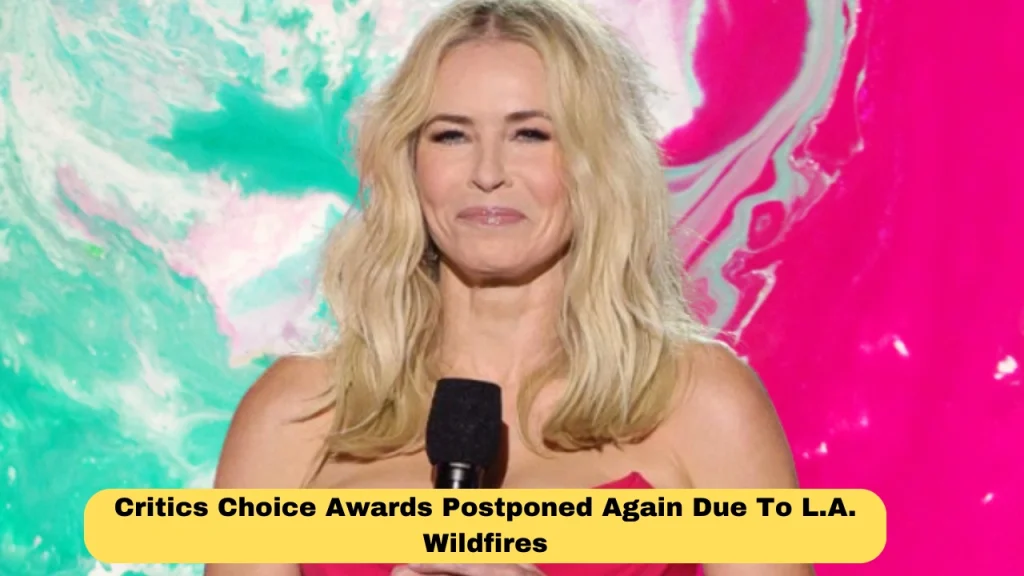Critics Choice Awards Postponed Again Due To L.A. Wildfires