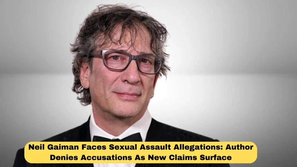 Neil Gaiman Faces Sexual Assault Allegations: Author Denies Accusations As New Claims Surface