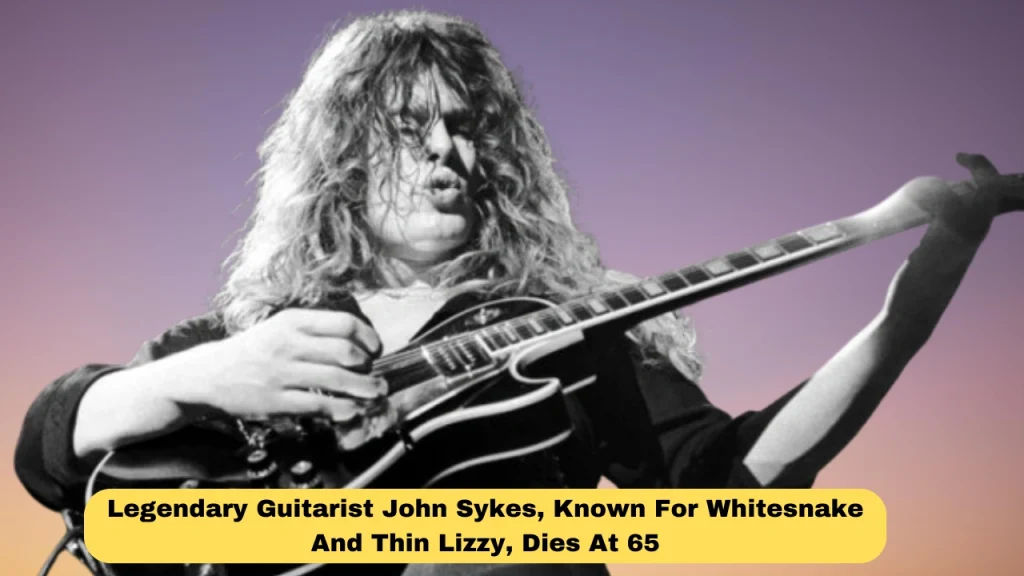 Legendary Guitarist John Sykes, Known For Whitesnake And Thin Lizzy, Dies At 65