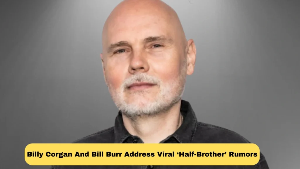 Billy Corgan And Bill Burr Address Viral ‘Half-Brother’ Rumors