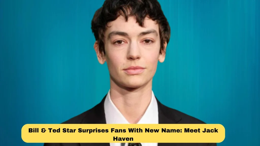 Bill & Ted Star Surprises Fans With New Name: Meet Jack Haven