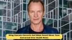 Sting Cancels Concerts And Skips Award Show: Fans Concerned Over Health News