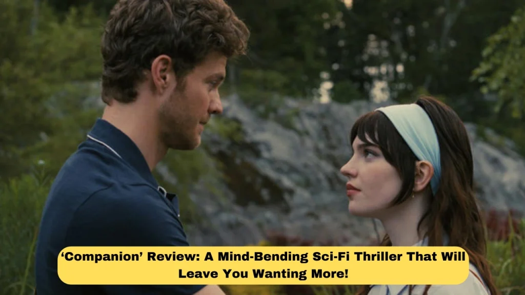 ‘Companion’ Review: A Mind-Bending Sci-Fi Thriller That Will Leave You Wanting More!