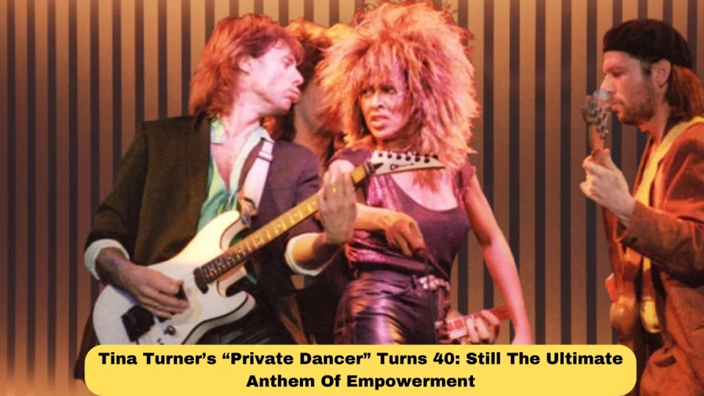 Tina Turner’s “Private Dancer” Turns 40: Still The Ultimate Anthem Of Empowerment
