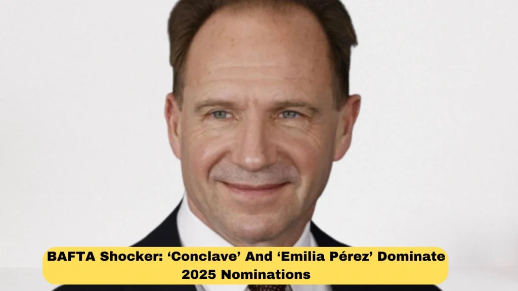 BAFTA Shocker: ‘Conclave’ And ‘Emilia Pérez’ Dominate 2025 Nominations