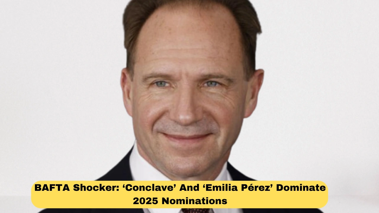 BAFTA Shocker: ‘Conclave’ And ‘Emilia Pérez’ Dominate 2025 Nominations