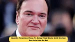 Quentin Tarantino Plans To Delay Final Movie Until His Son Can Join Him On Set