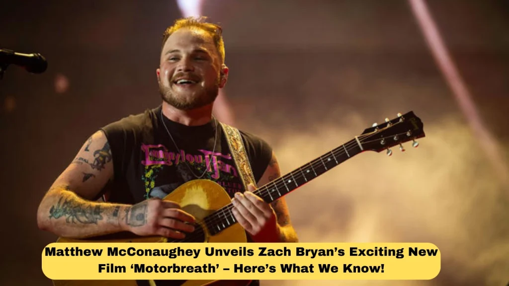 Matthew McConaughey Unveils Zach Bryan’s Exciting New Film ‘Motorbreath’ – Here’s What We Know!