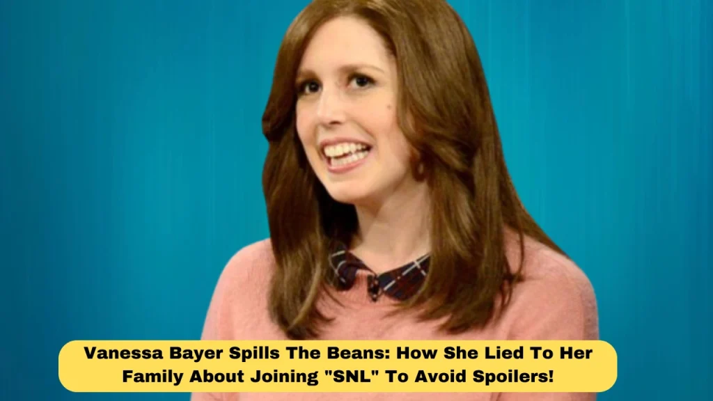 Vanessa Bayer Spills The Beans: How She Lied To Her Family About Joining "SNL" To Avoid Spoilers!