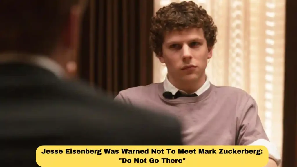 Jesse Eisenberg Was Warned Not To Meet Mark Zuckerberg: "Do Not Go There"