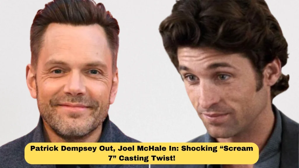 Patrick Dempsey Out, Joel McHale In: Shocking “Scream 7” Casting Twist!