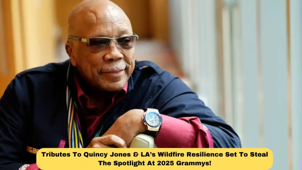 Tributes To Quincy Jones & LA’s Wildfire Resilience Set To Steal The Spotlight At 2025 Grammys!