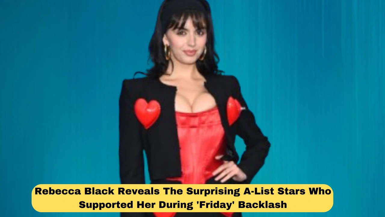 Rebecca Black Reveals The Surprising A-List Stars Who Supported Her During 'Friday' Backlash