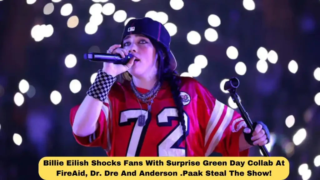 Billie Eilish Shocks Fans With Surprise Green Day Collab At FireAid, Dr. Dre And Anderson .Paak Steal The Show!