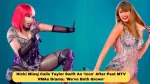 Nicki Minaj Calls Taylor Swift An 'Icon' After Past MTV VMAs Drama: 'We've Both Grown'