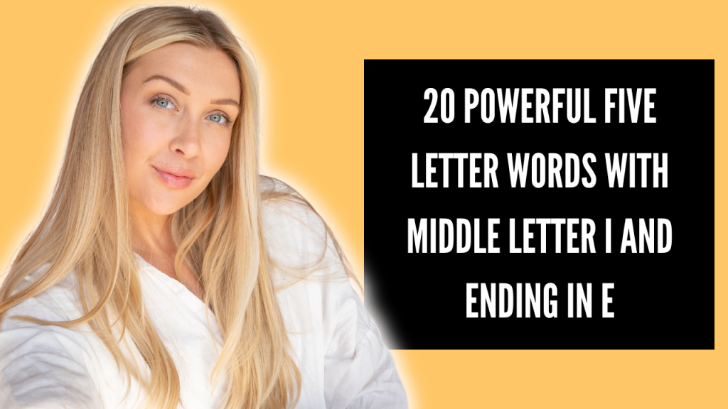 20 Powerful five letter words with middle letter I and ending in E