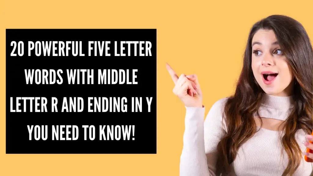 20 Powerful five letter words with middle letter R and ending in Y You Need to Know!