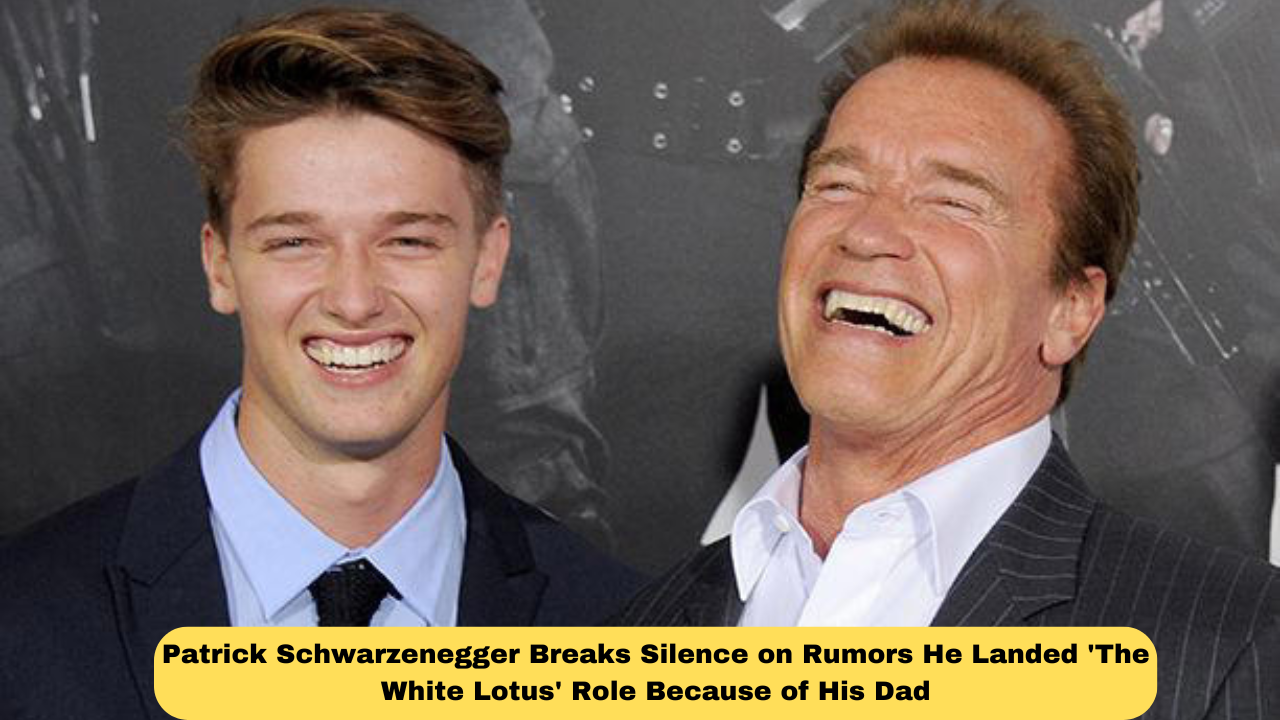 Patrick Schwarzenegger Breaks Silence on Rumors He Landed 'The White Lotus' Role Because of His Dad