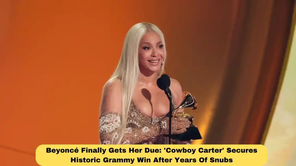Beyoncé Finally Gets Her Due: 'Cowboy Carter' Secures Historic Grammy Win After Years Of Snubs