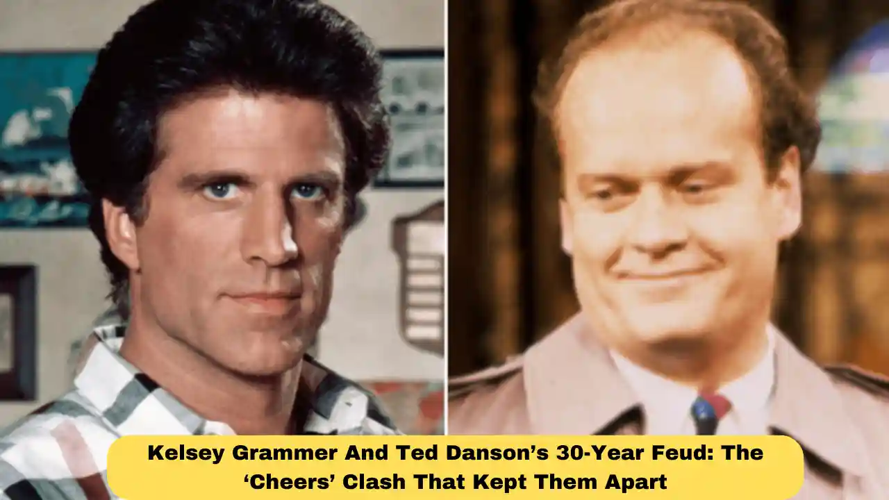 Kelsey Grammer And Ted Danson’s 30-Year Feud: The ‘Cheers’ Clash That Kept Them Apart