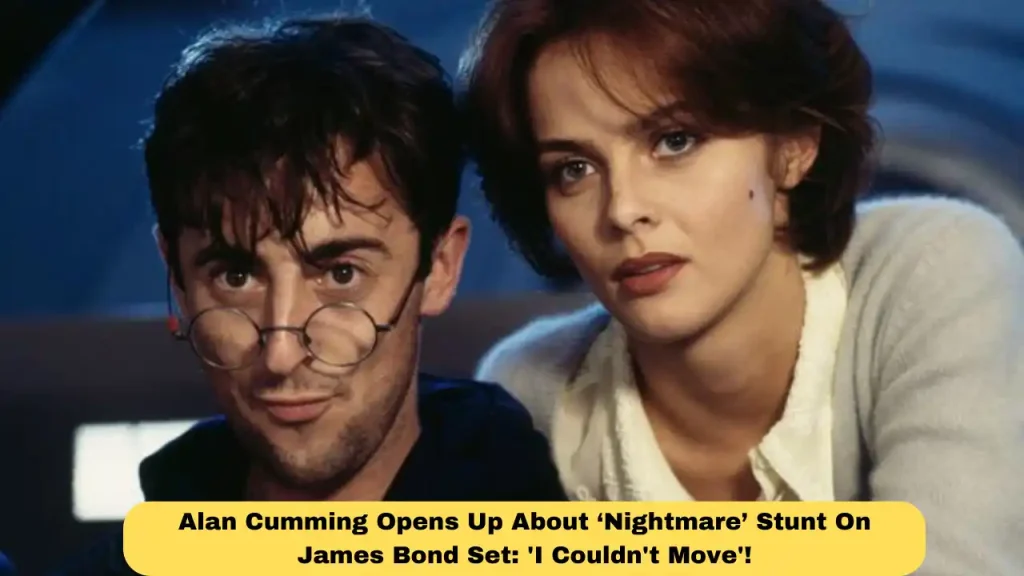 Alan Cumming Opens Up About ‘Nightmare’ Stunt On James Bond Set: 'I Couldn't Move'!