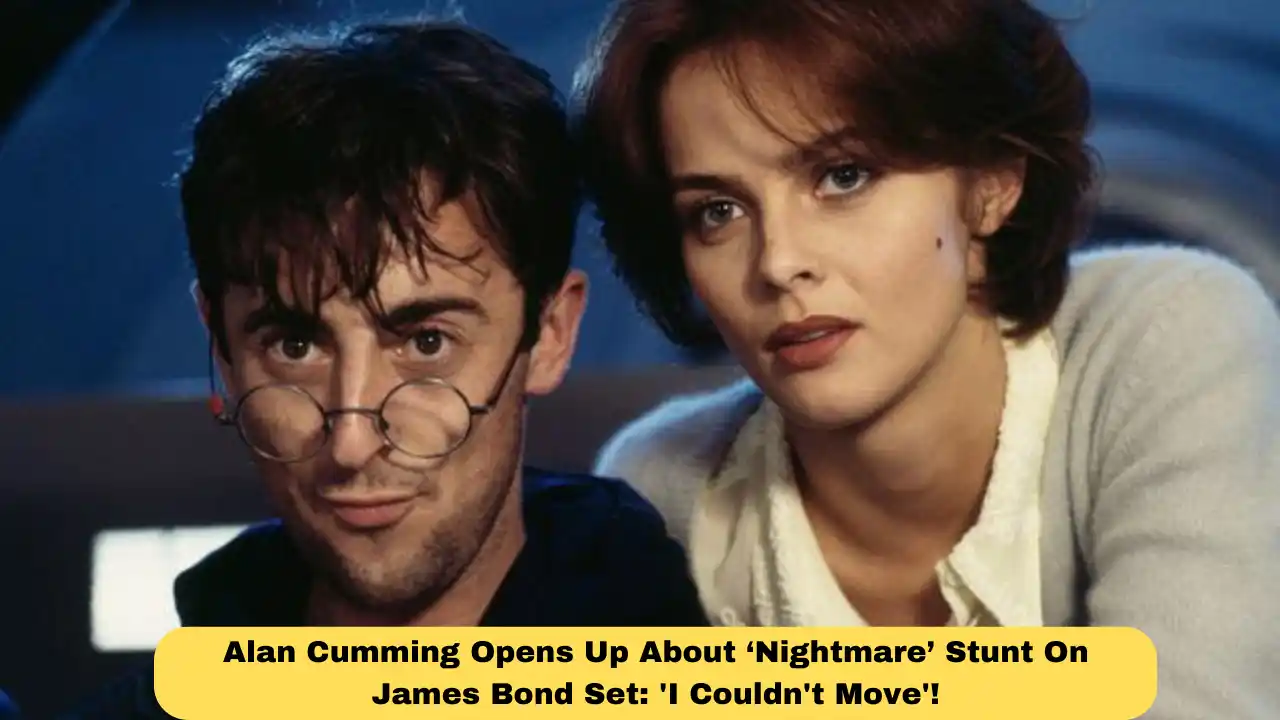Alan Cumming Opens Up About ‘Nightmare’ Stunt On James Bond Set: 'I Couldn't Move'!