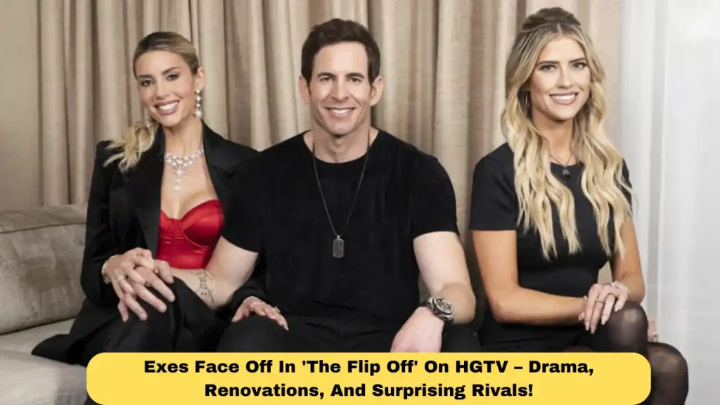 Exes Face Off In 'The Flip Off' On HGTV – Drama, Renovations, And Surprising Rivals!